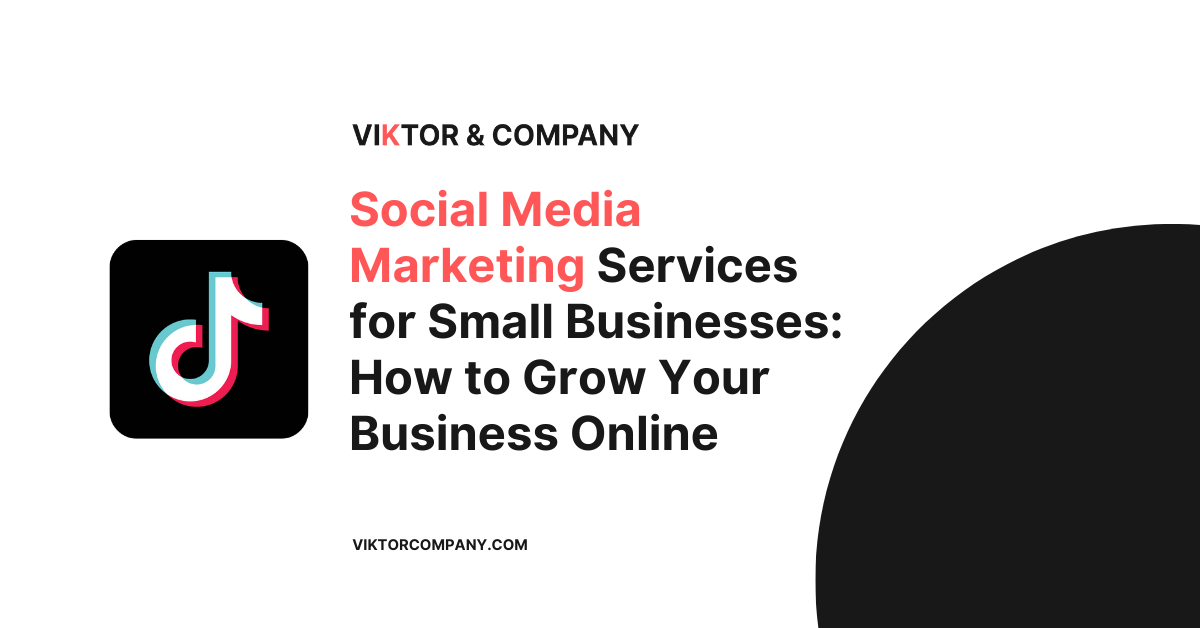 Social Media Marketing Services for Small Businesses: How to Grow Your Business Online