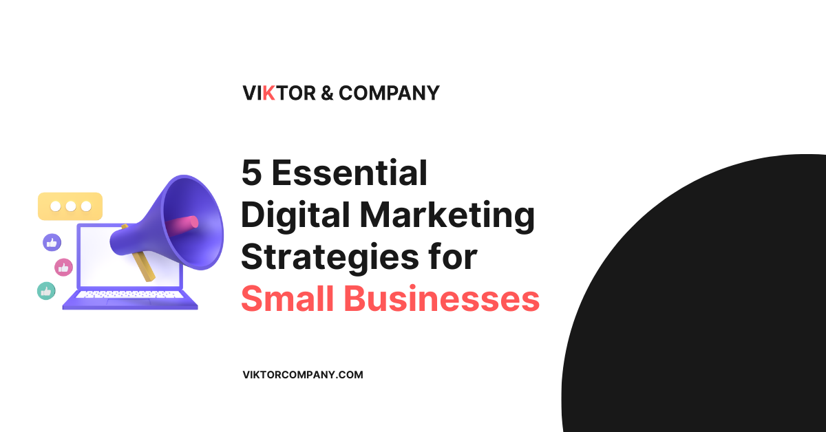5 Essential Digital Marketing Strategies for Small Businesses