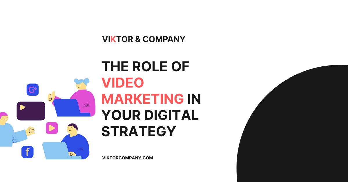 The Role of Video Marketing in Your Digital Strategy